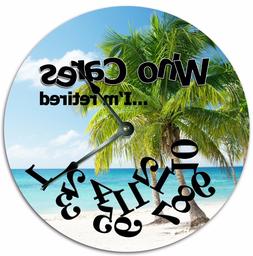 10.5" WHO CARES I'M RETIRED BEACH PALM TREES CLOCK - Large 1