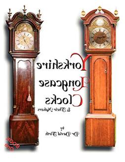 - Yorkshire Longcase Clocks And Their Makers From 1720 To 18