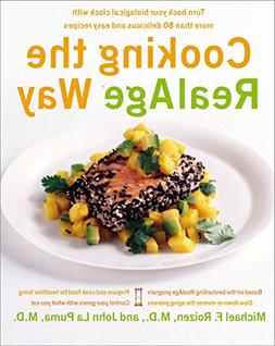 Cooking the RealAge Way Turn back your biological clock with