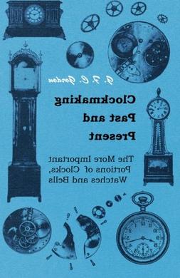 Clockmaking - Past And Present - With Which Is Incorporated 