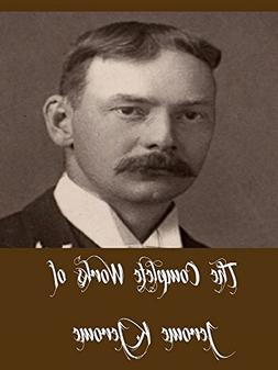 The Complete Works of Jerome K. Jerome 