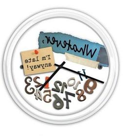 Whatever I'm Late Anyway! SILENT Wall Clock - Home or Office
