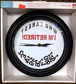 WHO CARES, I'M RETIRED!!! -  9.25" WALL CLOCK